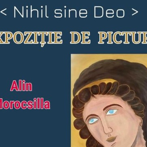 Expozitia de pictură &quot;Nihil Sine Deo&quot; la Centrul Cultural Sighetu Marmației