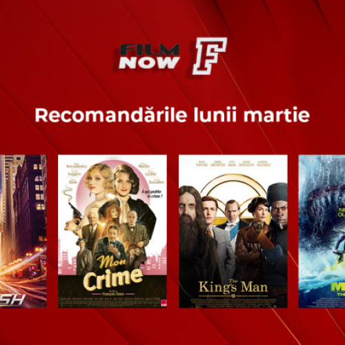 Lunile martie pe Film Now: filme epice și comedii savuroase