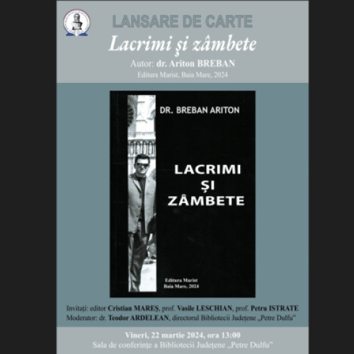 Biblioteca Județeană din Baia Mare găzduiește lansarea volumului autobiografic "Lacrimi și Zâmbete"de dr. Ariton Breban, vineri, 22 martie.